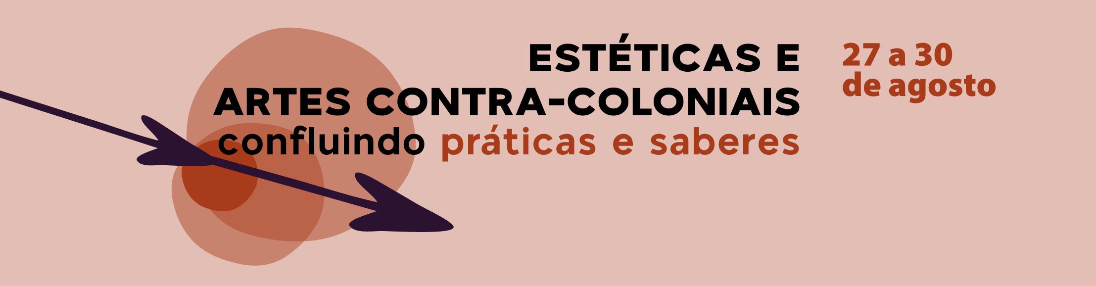 ESTÉTICAS E
        ARTES CONTRA-COLONIAIS
        confluindo práticas e saberes
        Inscrições até 15 de maio de 2024
        Escola de Belas Artes da UFMG
        Belo Horizonte - MG
        27 a 30
        de agosto