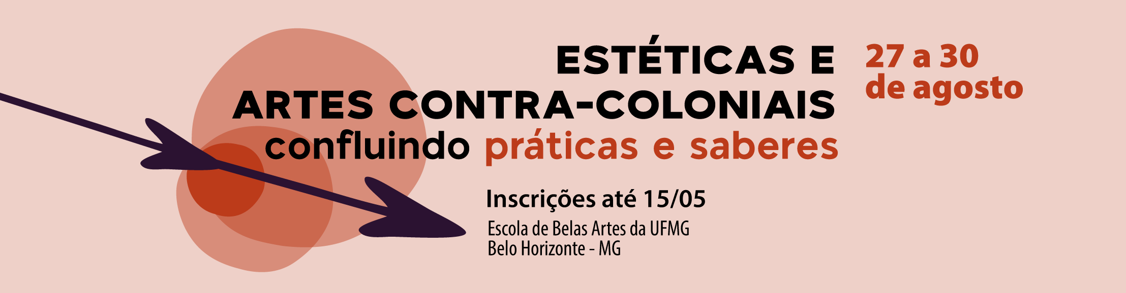 ESTÉTICAS E
        ARTES CONTRA-COLONIAIS
        confluindo práticas e saberes
        Inscrições até xx/xx
        Escola de Belas Artes da UFMG
        Belo Horizonte - MG
        27 a 30
        de agosto